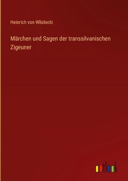 Märchen und Sagen der transsilvanischen Zigeuner