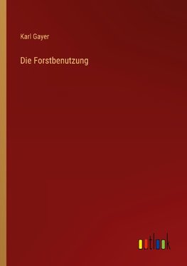 Die Forstbenutzung