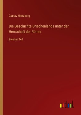 Die Geschichte Griechenlands unter der Herrschaft der Römer