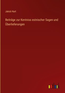 Beiträge zur Kentniss estnischer Sagen und Überlieferungen