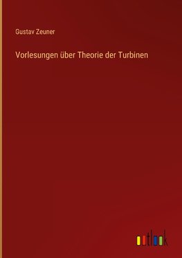 Vorlesungen über Theorie der Turbinen