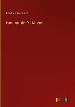 Handbuch der Oel-Malerei