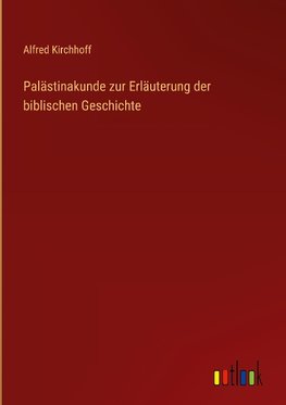 Palästinakunde zur Erläuterung der biblischen Geschichte