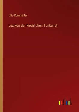 Lexikon der kirchlichen Tonkunst