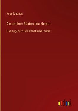 Die antiken Büsten des Homer