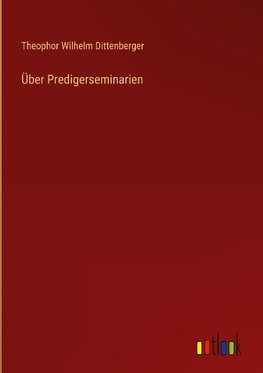 Über Predigerseminarien