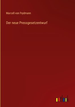 Der neue Pressgesetzentwurf