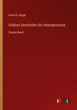 Soldans Geschichte der Hexenprozesse