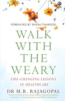 "Walk with the Weary Life-changing Lessons in Healthcare"