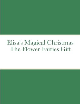 Elisa's Magical Christmas The Flower Fairies Gift