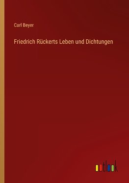 Friedrich Rückerts Leben und Dichtungen