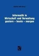 Informatik in Wirtschaft und Verwaltung gestern - heute - morgen