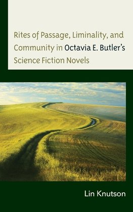 Rites of Passage, Liminality, and Community in Octavia E. Butler's Science Fiction Novels