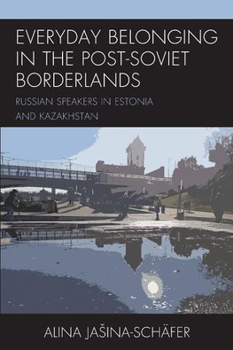 Everyday Belonging in the Post-Soviet Borderlands