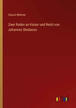 Zwei Reden an Kaiser und Reich von Johannes Sleidanus