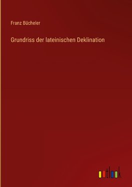 Grundriss der lateinischen Deklination