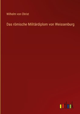 Das römische Militärdiplom von Weissenburg