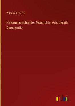 Naturgeschichte der Monarchie, Aristokratie, Demokratie