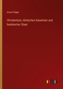 Christentum, römisches Kaisertum und heidnischer Staat