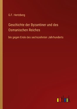 Geschichte der Byzantiner und des Osmanischen Reiches