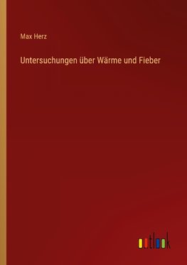 Untersuchungen über Wärme und Fieber