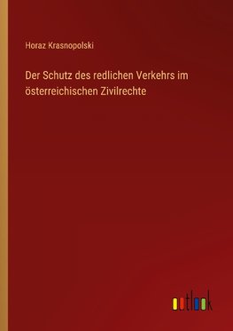 Der Schutz des redlichen Verkehrs im österreichischen Zivilrechte