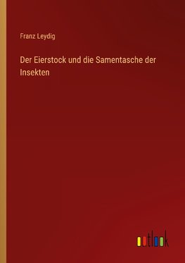 Der Eierstock und die Samentasche der Insekten