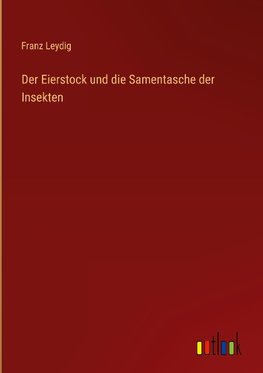 Der Eierstock und die Samentasche der Insekten