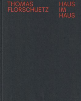 Thomas Florschuetz: Haus im Haus