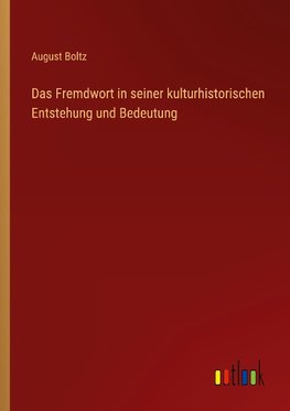 Das Fremdwort in seiner kulturhistorischen Entstehung und Bedeutung