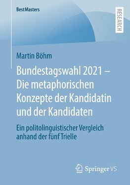 Bundestagswahl 2021 ¿ Die metaphorischen Konzepte der Kandidatin und der Kandidaten