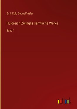 Huldreich Zwinglis sämtliche Werke