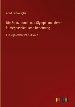 Die Bronzefunde aus Olympia und deren kunstgeschichtliche Bedeutung