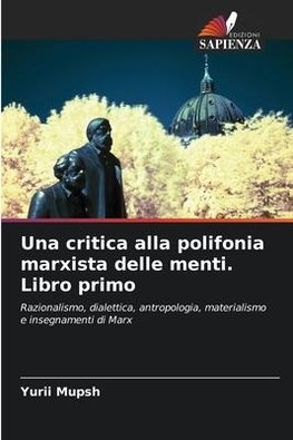 Una critica alla polifonia marxista delle menti. Libro primo