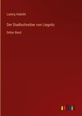 Der Stadtschreiber von Liegnitz