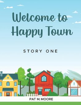 WELCOME TO HAPPY TOWN