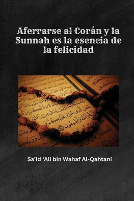 Aferrarse al Corán y la Sunnah es la esencia de la felicidad