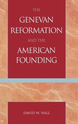 The Genevan Reformation and the American Founding