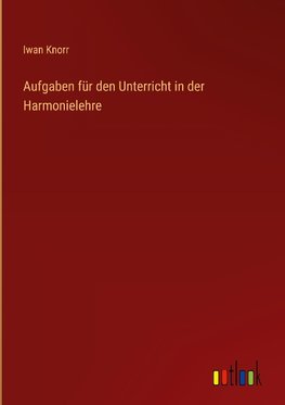 Aufgaben für den Unterricht in der Harmonielehre