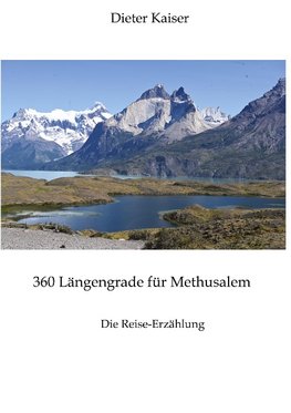 360 Längengrade für Methusalem . Eine Reise um die Welt, die ein buntes spannendes Bild der besuchten Weltgegenden erlaubt und viele Tipps für Weltreisende enthält.