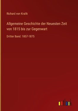 Allgemeine Geschichte der Neuesten Zeit von 1815 bis zur Gegenwart