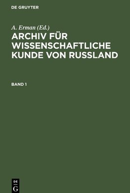 Archiv für wissenschaftliche Kunde von Russland, Band 1, Archiv für wissenschaftliche Kunde von Russland Band 1