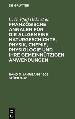 Französische Annalen für die allgemeine Naturgeschichte, Physik, Chemie, Physiologie und ihre gemeinnützigen Anwendungen, Band 3, Jahrgang 1803. Stück 9¿12