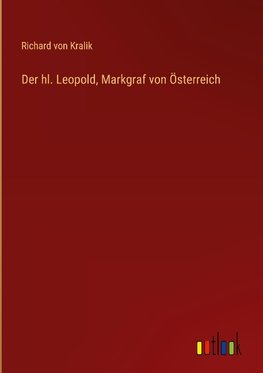 Der hl. Leopold, Markgraf von Österreich