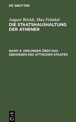 Die Staatshaushaltung der Athener, Band 3, Urkunden über das Seewesen des Attischen Staates