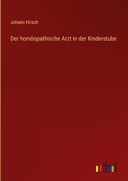 Der homöopathische Arzt in der Kinderstube