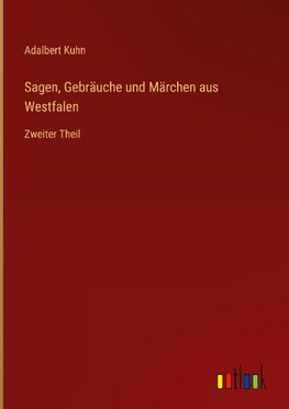 Sagen, Gebräuche und Märchen aus Westfalen