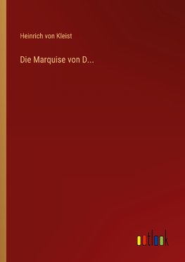 Die Marquise von D...