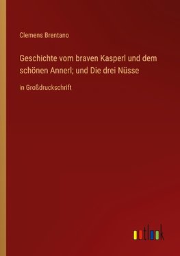 Geschichte vom braven Kasperl und dem schönen Annerl; und Die drei Nüsse