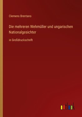 Die mehreren Wehmüller und ungarischen Nationalgesichter